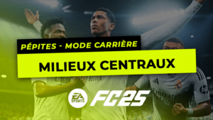 FC 25 – Les pépites du Mode Carrière : Les Milieux centraux