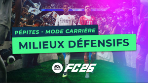 FC 26 - Les pépites du Mode Carrière : Les Milieux Défensifs